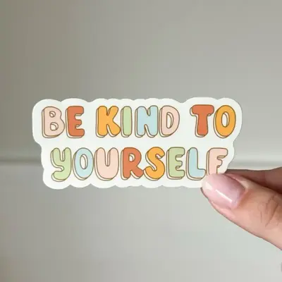 Be Kind To Yourself Sticker