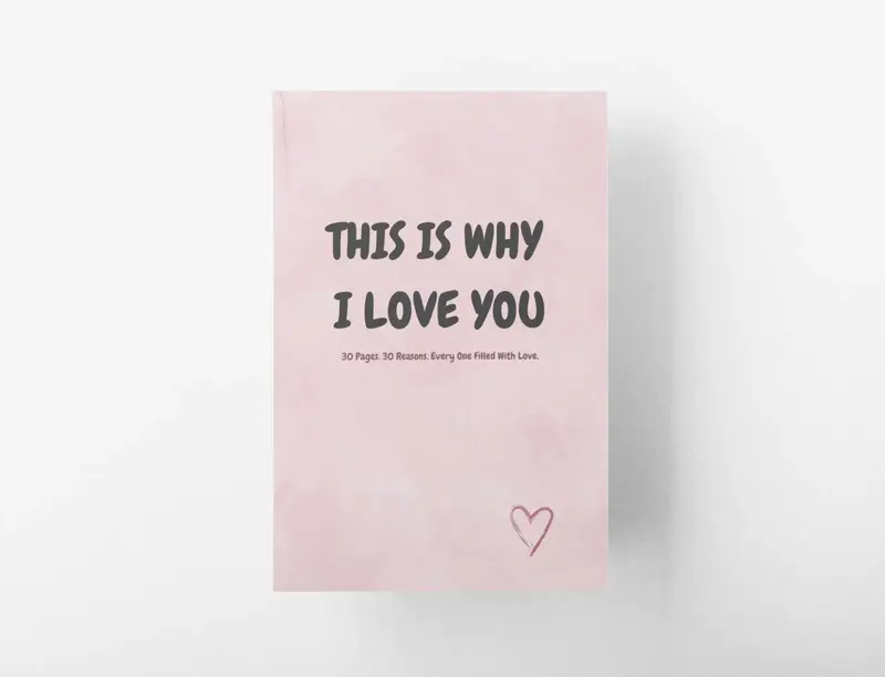 THIS IS WHY I LOVE YOU: 30 Pages. 30 Reasons. Every One Filled With Love.