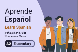 Learn Spanish: Vehicles and Past Continuous Tense