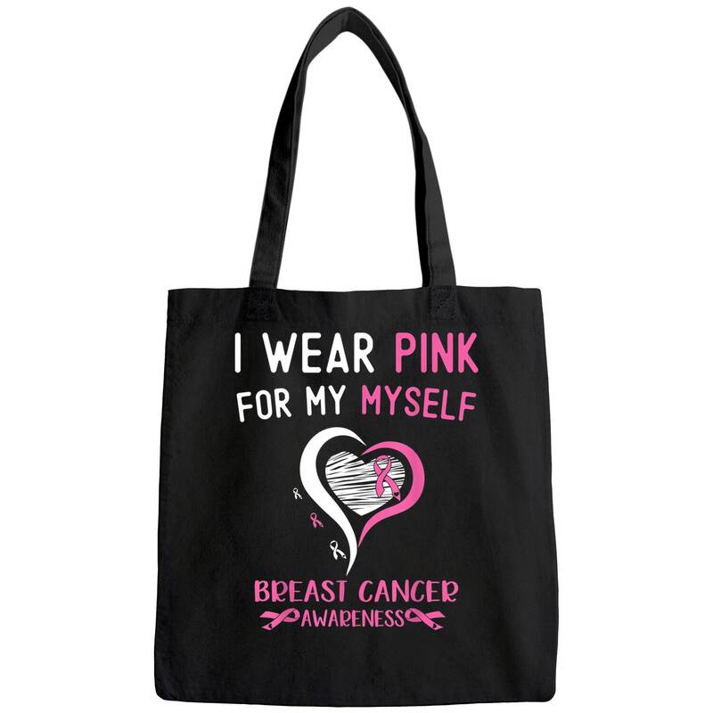 I Wear Pink For Myself Breast Cancer Survivor Support Tote Bag