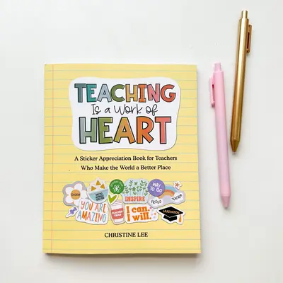 Teaching Is a Work of Heart *SIGNED COPY* A Sticker Appreciation Book