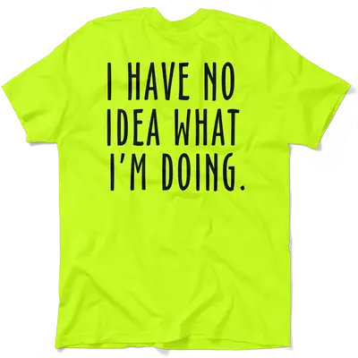 No Idea What I'm Doing - Safety Yellow Hi-Vis Pocket T-Shirt