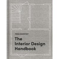 The Interior Design Handbook: Furnish, Decorate, and Style Your Space -- Frida Ramstedt, Hardcover