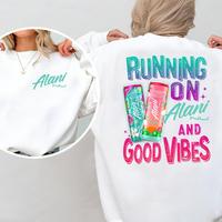 Running On Alani Nu And Good Vibes 2 Sided Shirt - Sweatshirt - Hoodie, Gift For Alani Nu Lovers, Alani Nu Lover Shirt, Alani...