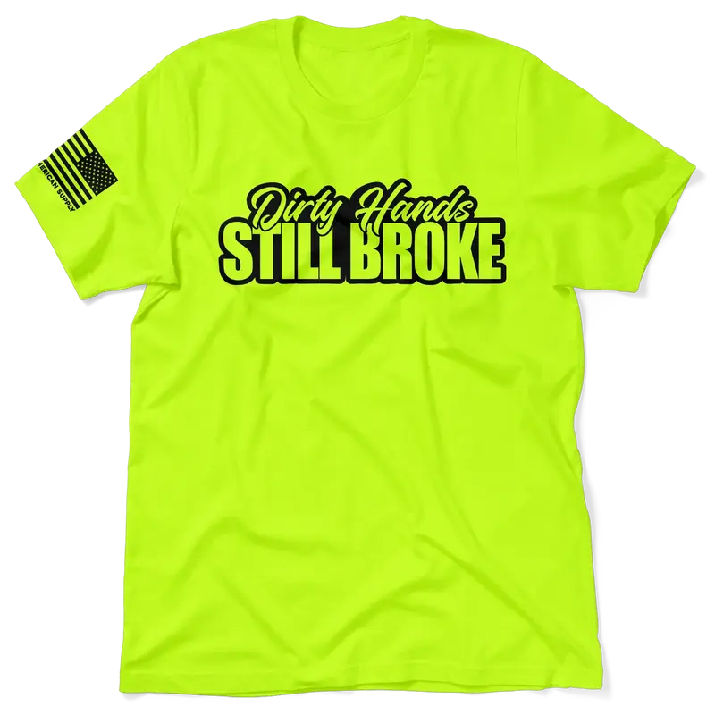 Dirty Hands Still Broke - Safety Yellow T-Shirt