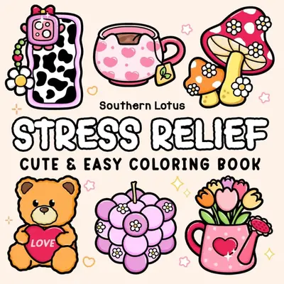 Stress Relief: Coloring Book for Adults and Teens, Bold and Easy Designs for Relaxation, Big and Simple Drawings Featuring Re...