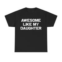 Awesome Like My Daughter Funny ShortSleeve TShirt – Casual Graphic Tee for Dad, Gift from Daughter, Menswear Streetwear Top...