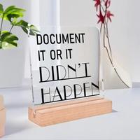 Document It Or It Didn't Happen Acrylic Ornament with Wooden Stand, 1 Count Funny Office Decor, Desktop Decor for Home Office...