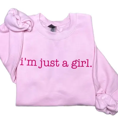 I’m Just A Girl Crewneck Sweatshirt