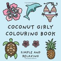 Coconut Girly Colouring Book (Simple and Relaxing Bold Designs for Adults & Children) (Simple and Relaxing Colouring Books)