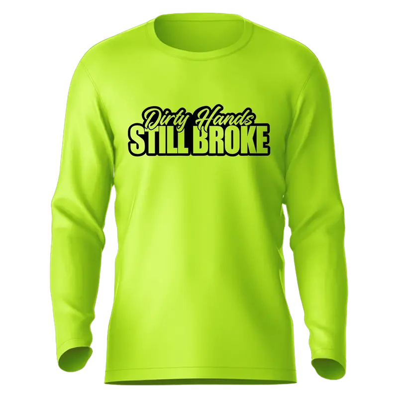 Still Broke - Hi-Visibility UPF 50 Long Sleeve Sun Shirt