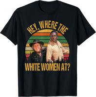 100% Cotton Funny Where The White Women At Quotes Vintage T-Shirt