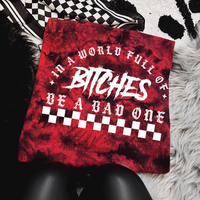 'In A World Full of Bit#%es, Be A Bad One' Red & Black Tie Dye Crewneck Sweatshirt, T Shirt, or Hoodie Pullover | Punk Rocker...
