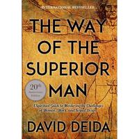 The Way of the Superior Man: A Spiritual Guide to Mastering the Challenges of Women, Work (20th Anniversary Edition) David de...