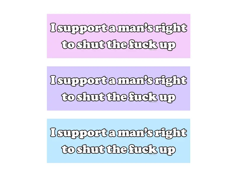 I Support a Man's Right to Shut the Frick Up | Bumper Sticker AND Magnet | Funny Meme Sticker | 8.7'' X 2.7'' | Waterproof Pr...