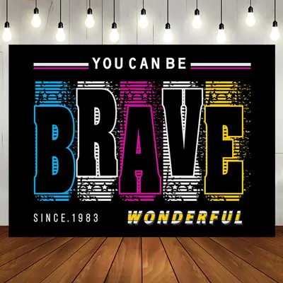 You Can Be Brave Wonderful Positive Birthday Backdrop