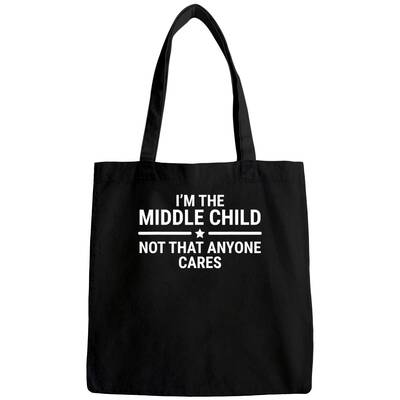 Siblings Bags I'm The Middle Child Bags Funny Sibling Quotes Tee Gift