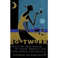Rootwork: Using the Folk Magick of Black America for Love, Money and Success -- Tayannah Lee McQuillar - Paperback