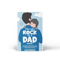 Father's Day Gift You Will Rock As a Dad!: The Expert Guide to First-Time Pregnancy and Everything New Fathers Need to Know -...