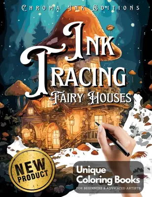 Ink Tracing Fairy Houses Coloring Book - Chroma Ink Edition Original Concept: Transform Pre-Colored Designs