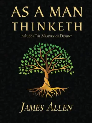 As a Man Thinketh - The Original 1902 Classic (includes The Mastery of Destiny) (Reader's Library Classics)   by James Allen ...