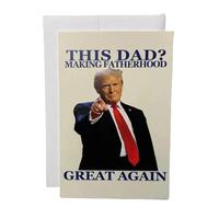 Hilarious Making Fatherhood Great Again Fathers Day Card Funny Card for Dad - Donald Trump Fathers Day Card