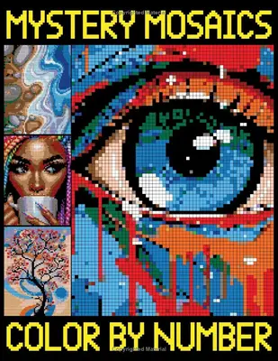 Mystery Mosaics Color By Number: Dazzling Pixel Art Coloring Book with 26 Hidden Pictures, Color Quest Extreme Challenges for...