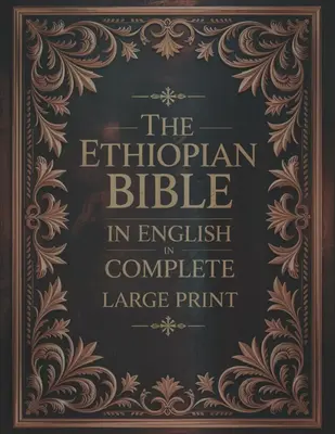 The Ethiopian Bible in English in Complete Large Print: The Apocrypha of the Orthodox Tewahedo Church With The Missing Deuter...