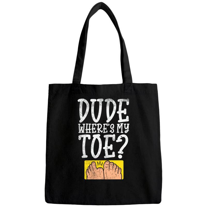 Dude Where Is My Toe? - Amputated Toe - Bags