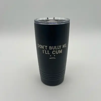 Don’t Bully Me I’ll C Tumbler