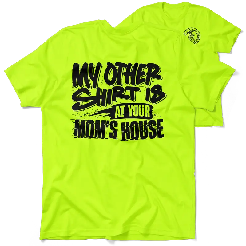 Your Mom's House - Safety T-Shirt
