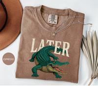 Comfort Colors Later Gator Shirt, Funny Retro 90s Alligator Graphic Tee, Soft Cotton Crewneck Shirt for Men and Women, Gift f...
