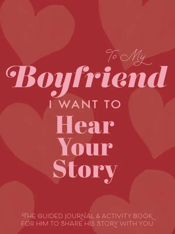 To My Boyfriend, I Want to Hear Your Story - A Guided Journal to Learn His Story Love Journal Books