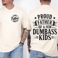 Proud Father of a Few Dumbass Kids T-Shirt, Funny Dad Graphic Tee, Father’s Day Gift for Cool Dads, Men’s Casual Joke Shi...