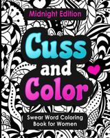 Swear Word Coloring Book for Women: Cuss and Color Midnight Edition - Swear Word Coloring Book for Women for Relaxation