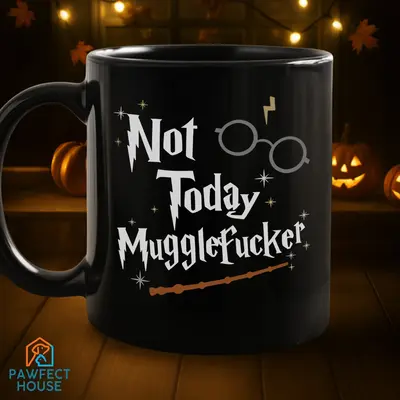 Pawfect House - Not Today Mugglefcker 11oz Ceramic Mug – Savage Coffee Mug for Fantasy Fans with No Chill, Funny Gift for C...