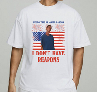 Daniel Larson Funny Meme Graphic Tee I Don't Have Reapons Shirt 4th of July Gift For Friends