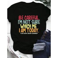 BE CAREFUL. I'M NOT SURE WHICH ME I AM TODAY. YOU HAVE BEEN WARNED Short Sleeve Alphabet Tee Shirts for Women Summer Dressy C...