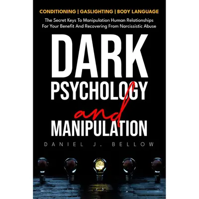 DARK PSYCHOLOGY AND MANIPULATION - 3 BOOKS IN 1(Conditioning, gaslighting, body language):  Paperback – June 26, 2023
