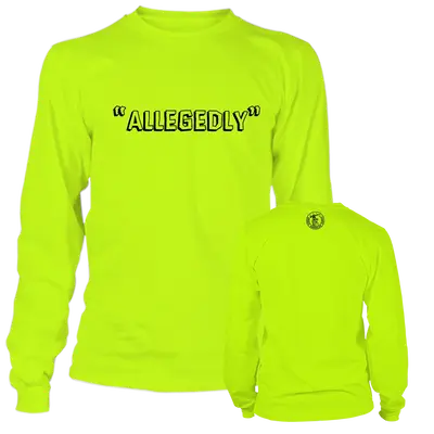 Allegedly - Long Sleeve Safety Yellow Hi-Vis