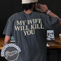 Comfort Colors My Wife Will Kll You Shirt, Funny Saying Shirt, Valentine Gift for Husband, Matching Couple, Humorous Shirt, S...