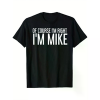 100% Cotton Summer Tshits OF COURSE I'M RIGHT I'M MIKE Gift Idea T-Shirt, Black, 100% Cotton, Gift for Men Dad Friends, S-XXX...