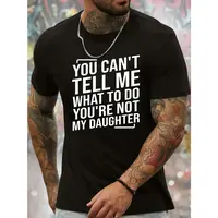 [100% Cotton] You Can't Tell Me What To Do You're Not My Daughter Men's Crew Neck Fashionable Short Sleeve Sports Comfortable...