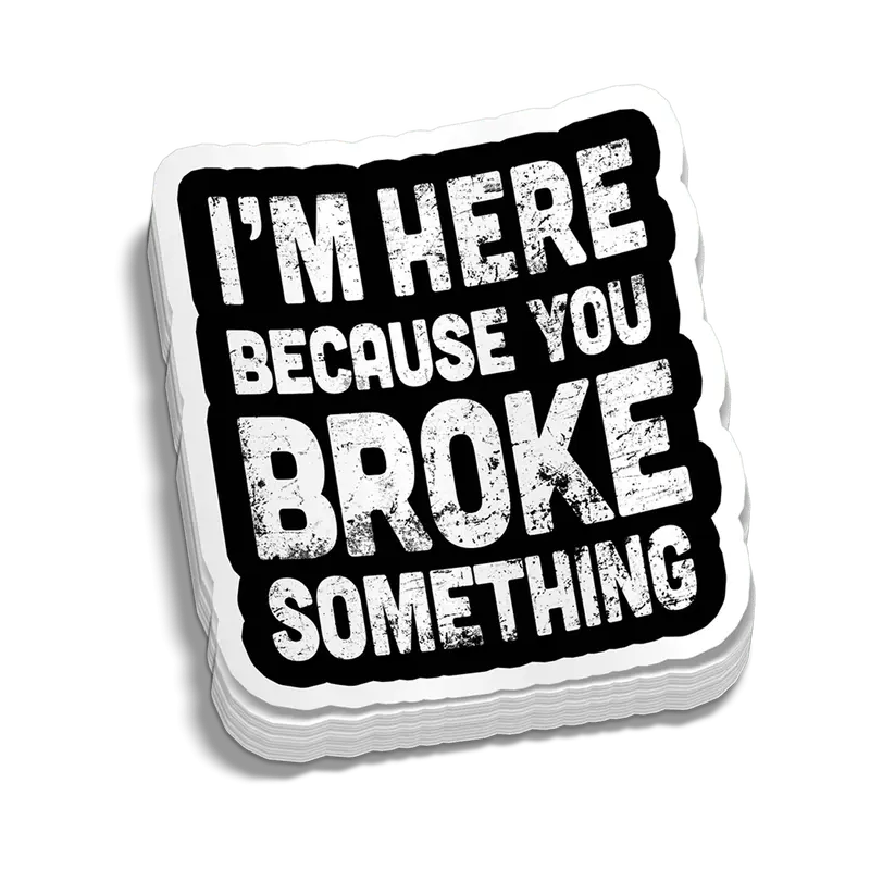 Broke Something Hard Hat Decal