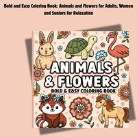 Bold and Easy Coloring Book: Animals and Flowers for Adults, Women and Seniors for Relaxation