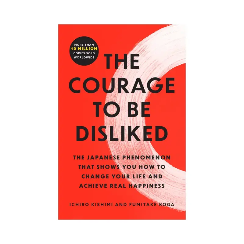 The Courage to Be Disliked