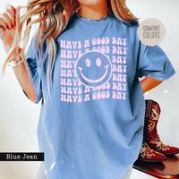 Comfort Colors Have A Good Day Comfort Colors Tee Trendy Shirt for Women Aesthetic Graphic Tee VSCO For Tee, Trendy Design