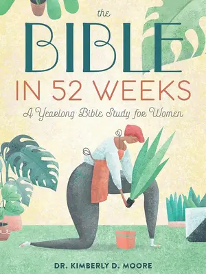 The Bible in 52 Weeks: A Yearlong Bible Study for Women Reading Plan Strength Perseverance with Interactive Questions and Jou...