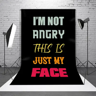 Im Not Angry This Is Just My Face Slogan Backdrop