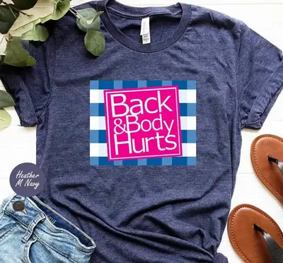 Back Body Hurts Shirt, Funny Quote Short Sleeve Unisex T Shirt T-Shirt